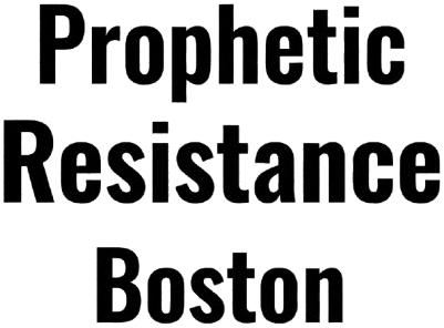 Prophetic Resistance Boston